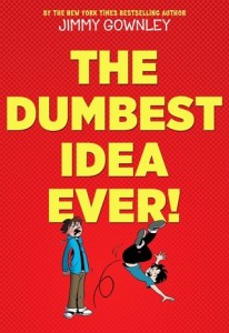 Dumbest Idea Ever! by Jimmy Gownley